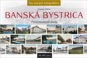 Kniha: Banská Bystrica - Pamätihodnosti mesta - 1. vydanie - Vladimír Bárta