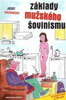 Kniha: Základy mužského šovinismu - Josef Hausmann