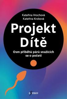 Kniha: Projekt Dítě - Kateřina Krobová; Kateřina Hrochová