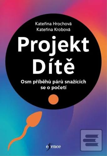 Kniha: Projekt Dítě - Kateřina Krobová; Kateřina Hrochová