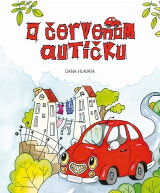 Kniha: O červenom autíčku - 1. vydanie - Dana Hlavatá