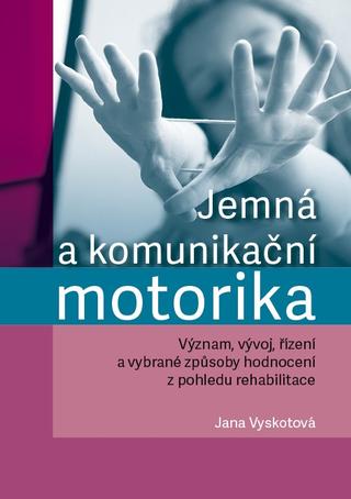 Kniha: Jemná a komunikační motorika - Jana Vyskotová