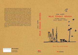 Kniha: Moje čínská dekáda - Příběhy chlapce, který dospěl v Číně - 1. vydanie - Pavel Dvořák