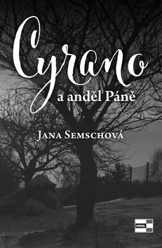 Kniha: Cyrano a anděl Páně - 1. vydanie - Jana Semschová