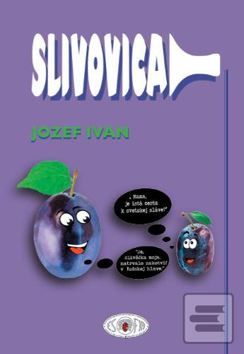 Slivovica vtipne, trefne (Jozef Ivan)