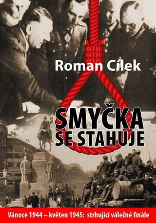 Kniha: Smyčka se stahuje - Vánoce 1944 – květen 1945: strhující válečné finále - 1. vydanie - Roman Cílek