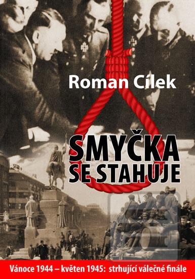 Kniha: Smyčka se stahuje - Vánoce 1944 – květen 1945: strhující válečné finále - 1. vydanie - Roman Cílek