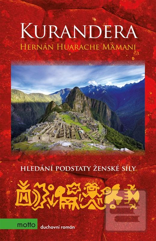 Kniha: Kurandera - Hledání podstaty ženské síly - 3. vydanie - Hernán Huarache Mamani