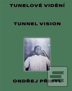 Kniha: Tunelové vidění / Tunnel Vision - Petr Vaňous