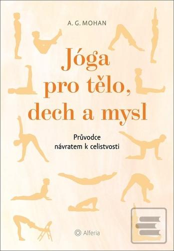 Jóga pro tělo, dech a my… (A. G. Mohan)