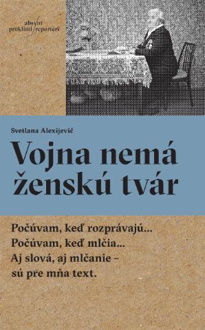 Kniha: Vojna nemá ženskú tvár (brožovaná) - Svetlana Alexijevič