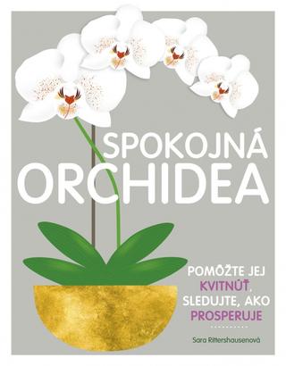 Kniha: Spokojná orchidea - Pomôžte jej kvitnúť, sledujte, ako prosperuje - 1. vydanie - Sara Rittershausen