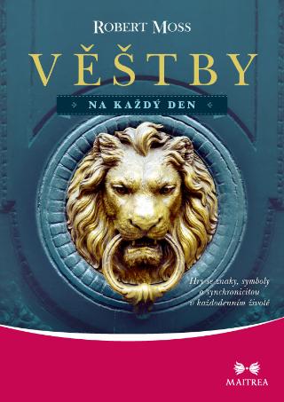 Kniha: Věštby na každý den - Hry se znaky, symboly a synchronicitou v každodenním životě - 1. vydanie - Robert Moss