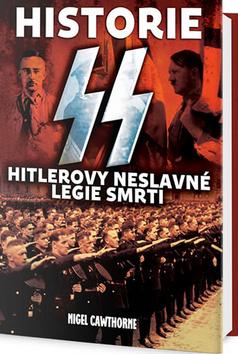 Kniha: Historie SS - Hitlerovy neslavné legie smrti - 1. vydanie - Nigel Cawthorne