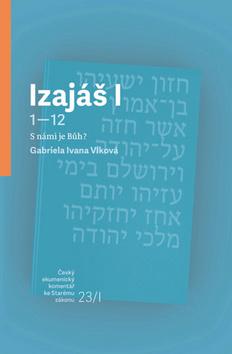 Kniha: Izajáš I - S námi je Bůh? - Gabriela Ivana Vlková