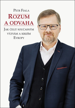 Kniha: Rozum a odvaha - Jak čelit současným výzvám a krizím Evropy - 1. vydanie - Petr Fiala