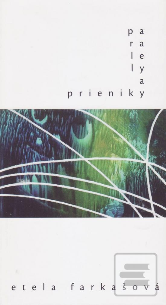 Kniha: Paralely a prieniky - Etela Farkašová