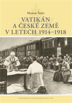 Kniha: Vatikán a české země v letech 19141918 - Marek Šmíd