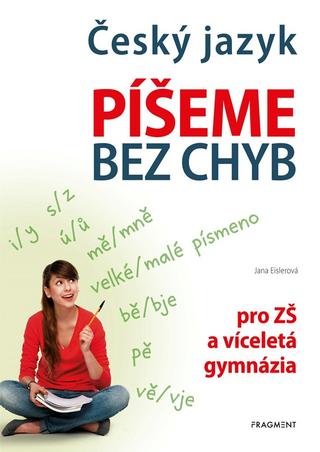 Kniha: Český jazyk – Píšeme bez chyb - pro ZŠ a víceletá gymnázia - 1. vydanie - Jana Eislerová