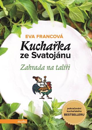 Kniha: Kuchařka ze Svatojánu: Zahrada na talíři - Eva Francová