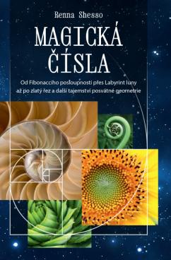 Kniha: Magická čísla - Od Fibonacciho posloupnosti přes Labyrint luny až po zlatý řez a další tajemství posvátné geometrie - Renna Shesso