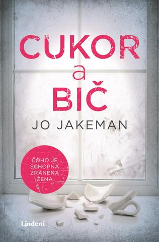 Kniha : Cukor a bič - Čoho je schopná zranená žena - 1. vydanie