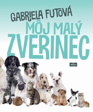 Kniha: Môj malý zverinec - Gabriela Futová