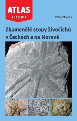 Kniha: Zkamenělé stopy živočichů v Čechách a na Moravě - Atlas Academia - 1. vydanie - Radek Mikuláš