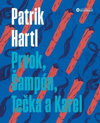 Kniha: Prvok, Šampón, Tečka a Karel - 1. vydanie - Patrik Hartl