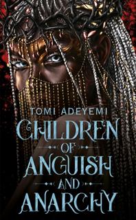 Kniha: Children of Anguish and Anarchy - Tomi Adeyemi