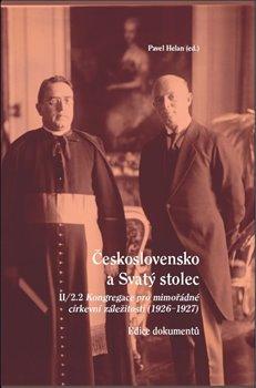 Kniha: Československo a Svatý stolec. II/2.2 - Kongregace pro mimořádné církevní záležitosti (1926-1927) - Pavel Helan