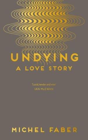 Kniha: Undying: A Love Story - Michel Faber