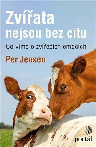 Kniha: Zvířata nejsou bez citu - Co víme o zvířecích emocích - Per Jensen