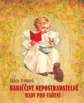Kniha: Babiččiny nepostradatelné rady pro vaření - 2. vydanie - Klára Trnková