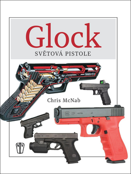 Kniha: GLOCK Světová pistole - Světová pistole - 1. vydanie - Chris McNab