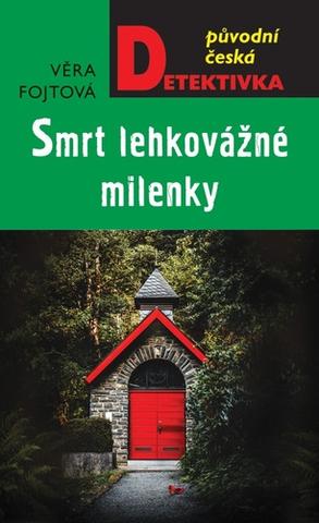 Kniha: Smrt lehkovážné milenky - Původní česká detektivka - 1. vydanie - Věra Fojtová
