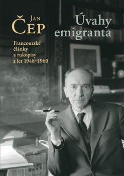 Kniha: Úvahy emigranta - Francouzské články a rukopisy z let 1948–1960 - Jan Čep