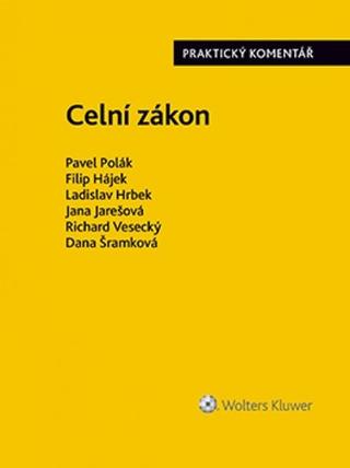 Kniha: Celní zákon - Praktický komentář - 1. vydanie - Pavel Polák; Filip Hájek; Ladislav Hrbek