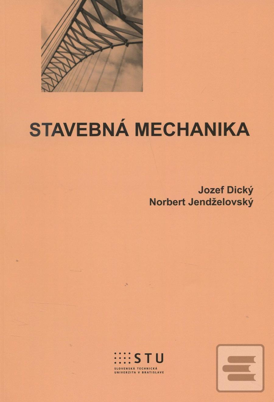 Stavebná mechanika (Jozef Dický)