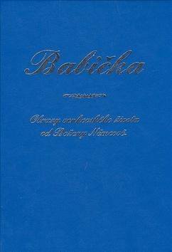 Kniha: Babička - Obrazy venkovského života od Boženy Němcové. - Božena Němcová