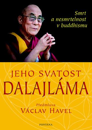 Kniha: Jeho svatost Dalajláma - Smrt a nesmrtelnost v Buddhismu - 1. vydanie - Jeho Svätosť XIV. Dalajlama