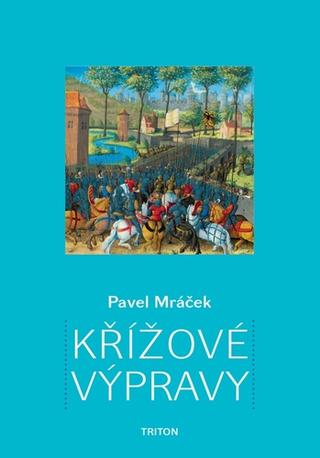 Kniha: Křížové výpravy - 1. vydanie - Pavel K. Mráček
