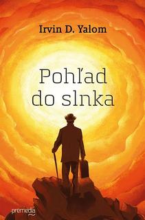 Kniha: Pohľad do slnka - O prekonávaní strachu zo smrti - Irvin D. Yalom