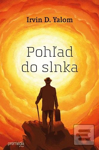 Kniha: Pohľad do slnka - O prekonávaní strachu zo smrti - Irvin D. Yalom