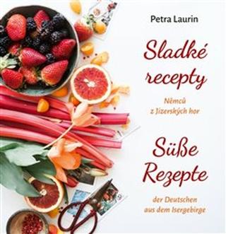 Kniha: Sladké recepty Němců z Jizerských hor - Petra Laurin