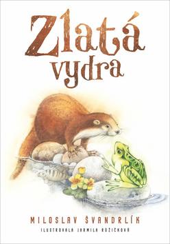Kniha: Zlatá vydra - 1. vydanie - Miloslav Švandrlík