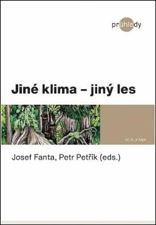 Kniha: Jiné klima - jiný les - 1. vydanie - Petr Petřík; Josef Fanta