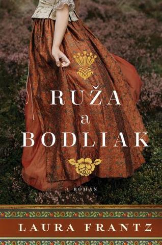 Kniha: Ruža a bodliak - Laura Frantz