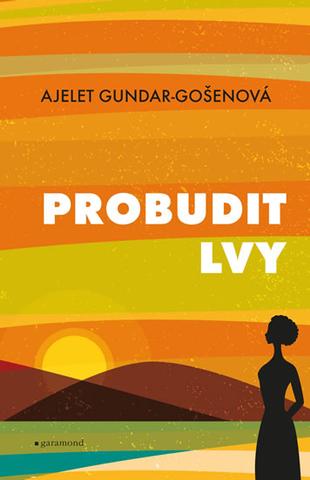 Kniha: Probudit lvy - 1. vydanie - Ajelet Gošen-Gundar