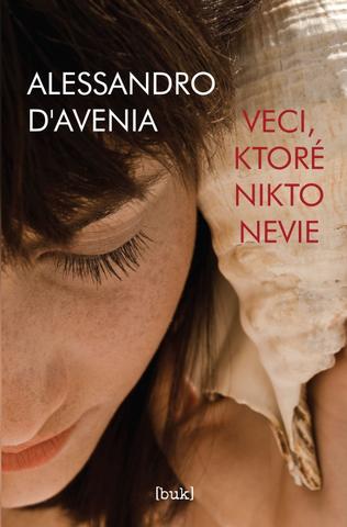Kniha: Veci, ktoré nikto nevie - 1. vydanie - Alessandro D‘Avenia